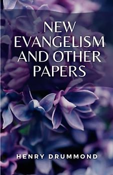 New Evangelism and Other Papers: (Annotated)