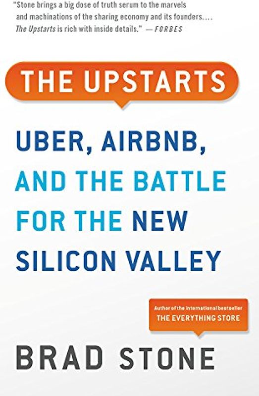The Upstarts: Uber, Airbnb, and the Battle for the New Silicon Valley