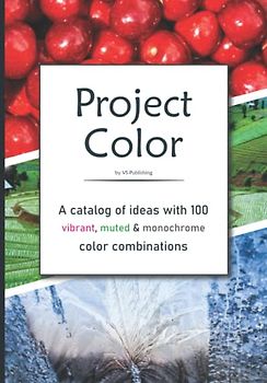 Project Color by VS-Publishing: A catalog of ideas with 100 vibrant, muted & monochrome color combinations | for color enthusiasts, graphic & media designers