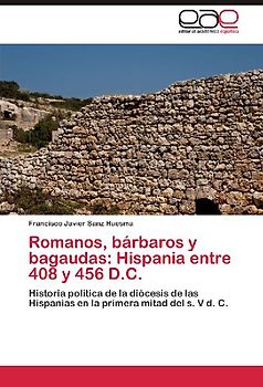 Romanos, bárbaros y bagaudas: Hispania entre 408 y 456 D.C.