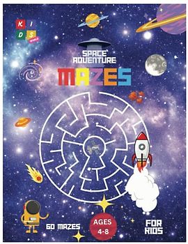 Space Activity Mazes for Kids: Maze Activity Book For Kids | Outer Space Mazes | Rockets, Spaceships Planets, Astronauts and More! | Fun with Mazes.