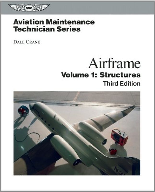 Airframe, Volume 1: Structures (Aviation Maintenance Technician) - Crane, Dale