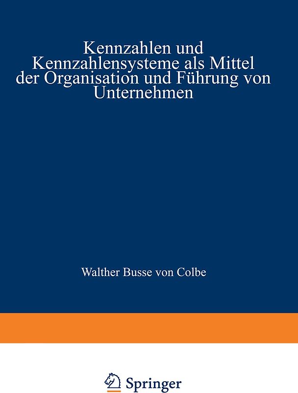 Kennzahlen und Kennzahlensysteme als Mittel der Organisation und Führung von Unternehmen