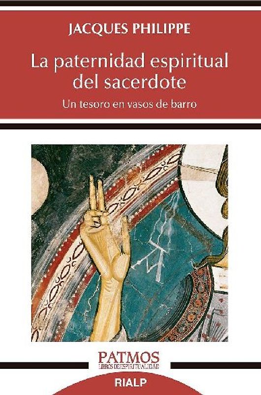 La paternidad espiritual del sacerdote : un tesoro en vasos de barro