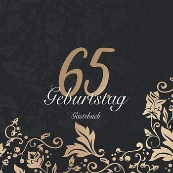 Mein Gästebuch zum 65. Geburtstag: Gästebuch zum 65 Geburtstag für Mann oder Frau / 65 Jahre Gästebuch als Deko & Geschenk / Buch zum Eintragen für Wünsche und Fotos der Gäste