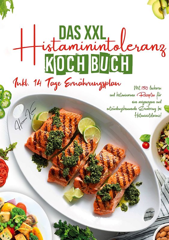 Das XXL Histaminintoleranz Kochbuch – 150 leckere & histaminarme Rezepte für jeden Tag