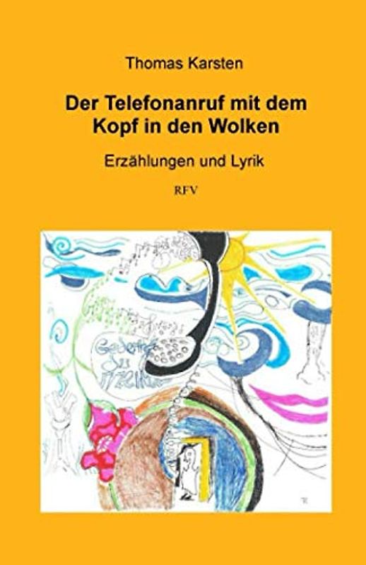 Der Telefonanruf mit dem Kopf in den Wolken: Erzählungen und Lyrik