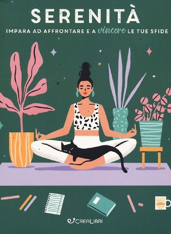 Serenità. Impara ad affrontare e a vincere le tue sfide