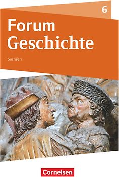 Forum Geschichte - Neue Ausgabe - Gymnasium Sachsen - Ausgabe ab 2019 - 6. Schuljahr