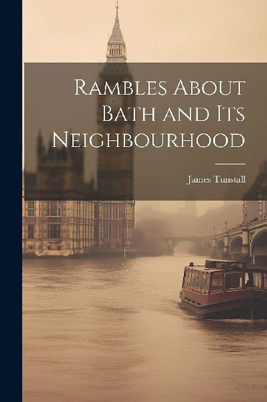 Rambles About Bath and Its Neighbourhood