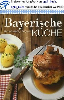 Bayerische Küche: Herzhaft - Deftig - Original - Sylvia Winnenwisser [Gebundene Ausgabe]