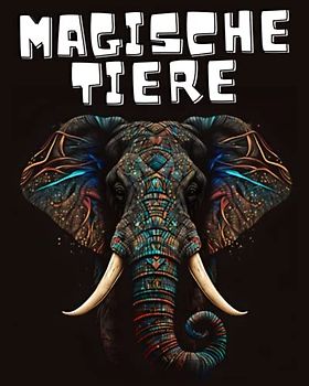 Magische Tiere Malbuch für Erwachsene: 50 wundervolle Tier Mandalas - Perfektes Ausmalbuch für Erwachsene - Tier Malbuch zum Ausmalen | Perfektes ... zum Entspannen | Tiermandalas zum Ausmalen
