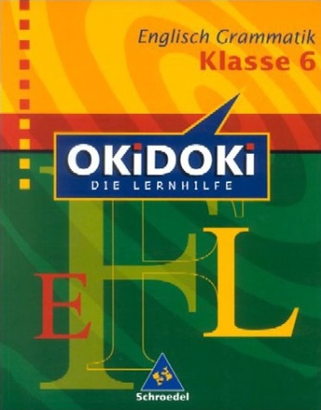 OKiDOKi - Neubearbeitung / OKiDOKi - Die Lernhilfe: Englisch. Grammatik Klasse 6