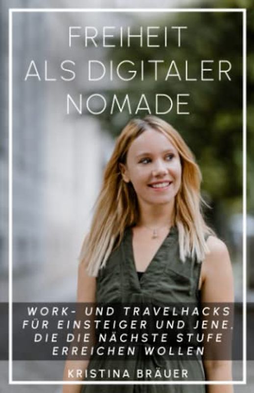 Freiheit als digitaler Nomade: Work- und Travelhacks für Einsteiger und jene, die die nächste Stufe erreichen wollen