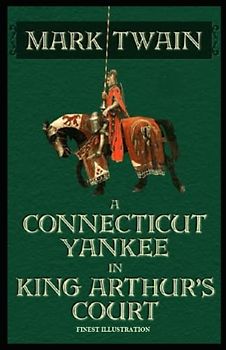 A Connecticut Yankee in King Arthur’s Court: Finest Illustration