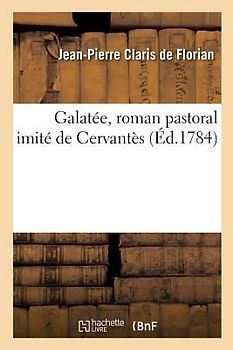 Galatée, Roman Pastoral Imité de Cervantès