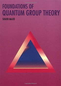 Foundations of Quantum Group Theory - Majid, Shahn