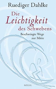 Die Leichtigkeit des Schwebens. Beschwingte Wege zur Mitte
