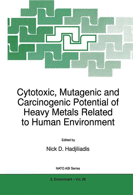 Cytotoxic, Mutagenic and Carcinogenic Potential of Heavy Metals Related to Human Environment