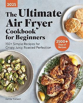 The Ultimate Air Fryer Cookbook for Beginners
