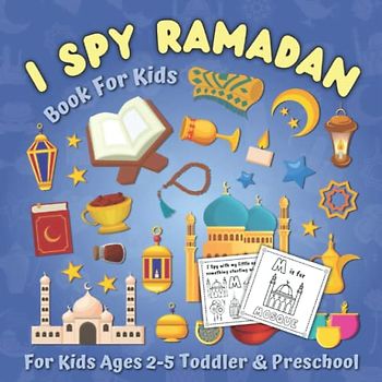 I Spy Ramadan! Book For Kids: With Coloring Pages! A Fun Educational Guessing Game for Toddler 2-5 Year Olds Boys and Girls | Great Ramadan Gift for ... (The Islamic Spy Activity Book for Childrens)