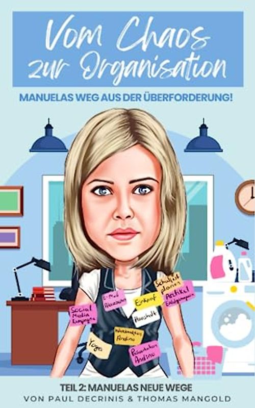 Vom Chaos zur Organisation: Manuelas Weg aus der Überforderung!: Teil 2: Manuelas neue Wege (Vom Chaos zur Ordnung: Manuelas Weg aus der Überforderung!, Band 2)