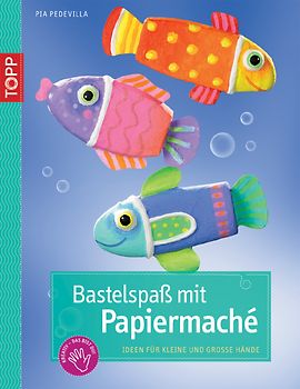 Bastelspaß mit Papiermaché