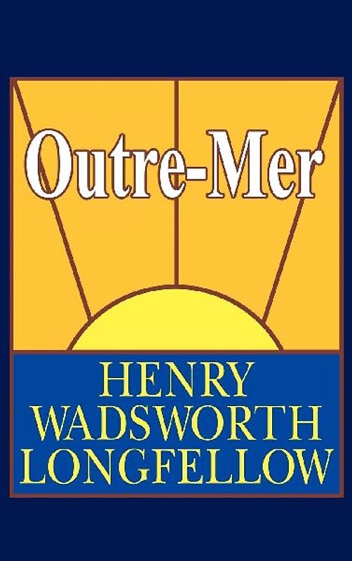 Outre-Mer; A Pilgrimage Beyond the Sea