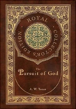 The Pursuit of God (Royal Collector's Edition) (Case Laminate Hardcover with Jacket)