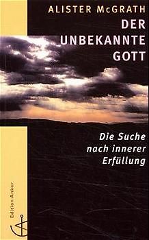 Der unbekannte Gott. Die Suche nach innerer Erfüllung
