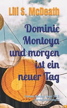 Und morgen ist ein neuer Tag: Dominic Montoya Saga: Teil 3 vereinfachte Ausgabe (Dominic Montoya Saga (vereinfacht), Band 3)