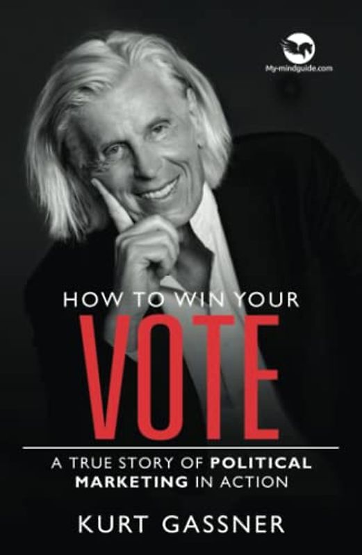 How to win your Vote: A True Story of Political Marketing in Action