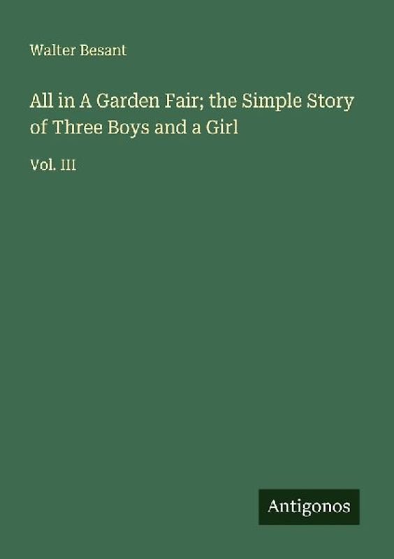 All in A Garden Fair; the Simple Story of Three Boys and a Girl