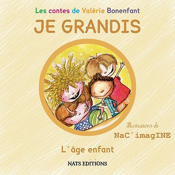 Les contes de Valérie Bonenfant - JE GRANDIS - L´âge enfant