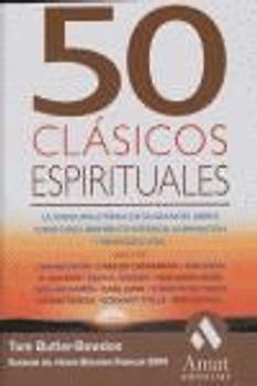 50 clásicos espirituales : la sabiduría eterna de 50 grandes libros sobre descubrimiento interior, iluminación y propósito vital