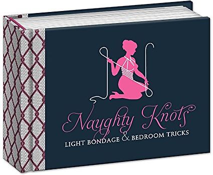 Naughty Knots: Light Bondage and Bedroom Tricks