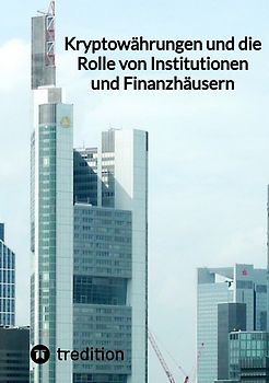Kryptowährungen und die Rolle von Institutionen und Finanzhäusern