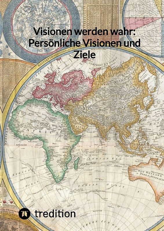 Visionen werden wahr: Persönliche Visionen und Ziele