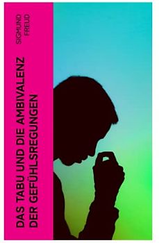 Das Tabu und die Ambivalenz der Gefühlsregungen