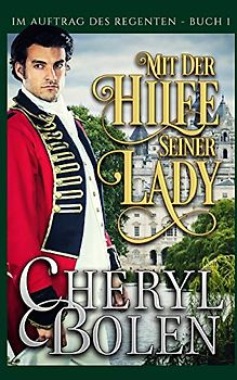 Mit der Hilfe seiner Lady (Im Auftrag des Regenten, Band 1)