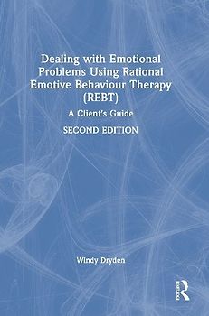 Dealing with Emotional Problems Using Rational Emotive Behaviour Therapy (REBT)