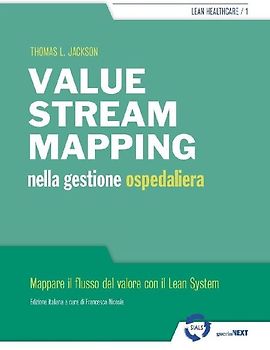 Value stream mapping nella gestione ospedaliera. Mappare il flusso del valore con il Lean System