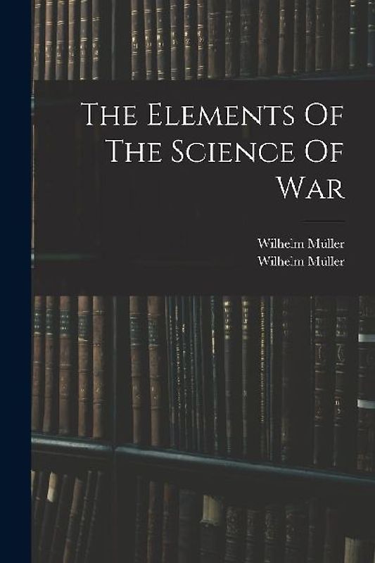 The Elements Of The Science Of War