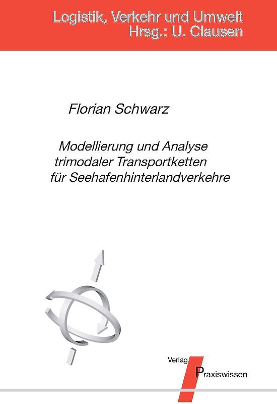 Modellierung und Analyse trimodaler Transportketten für Seehafenhinterlandverkehre