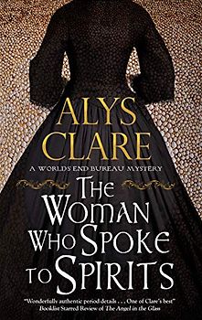 Woman Who Spoke to Spirits (World's End Bureau Victorian Mysteries, 1, Band 1)