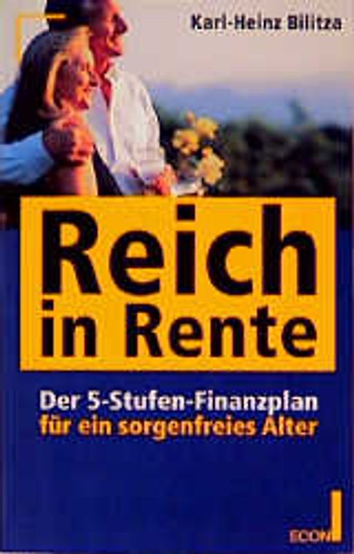 Reich in Rente. Der 5-Stufen Finanzplan für ein sorgenfreies Alter