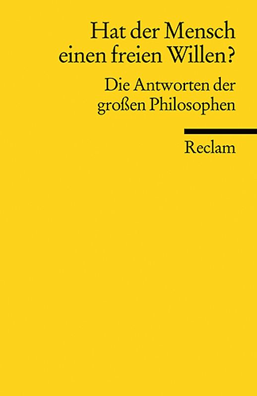 Hat der Mensch einen freien Willen? Die Antworten der großen Philosophen