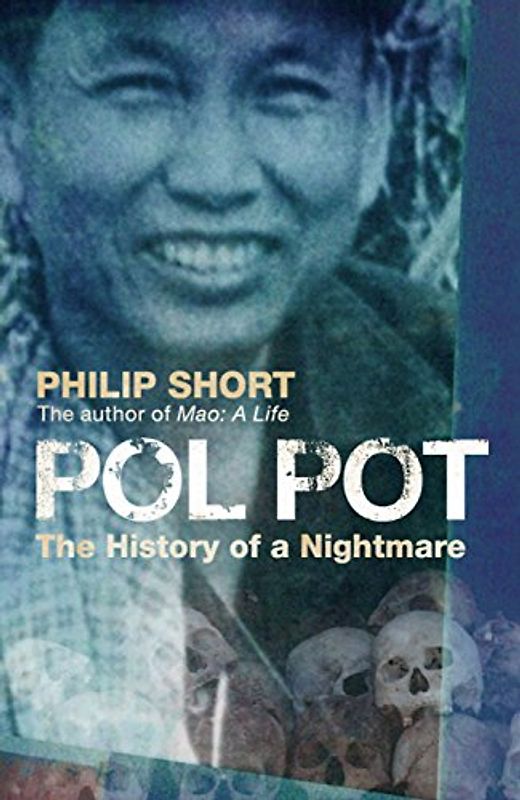 Pol Pot: The History of a Nightmare - Philip Short