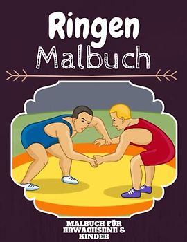 Ringen Malbuch: HOHE QUALITÄT: Lustiges Ringen Malbuch für Kinder Und Erwachsene: Süßes Ringen-Malbuch für Kinder und Kleinkinder-Spaß Designs für Jungen und Mädchen (Vorschule)