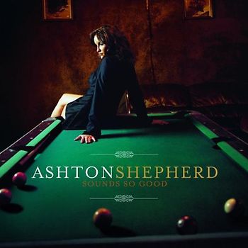 Ashton Shepherd - Sounds So Good